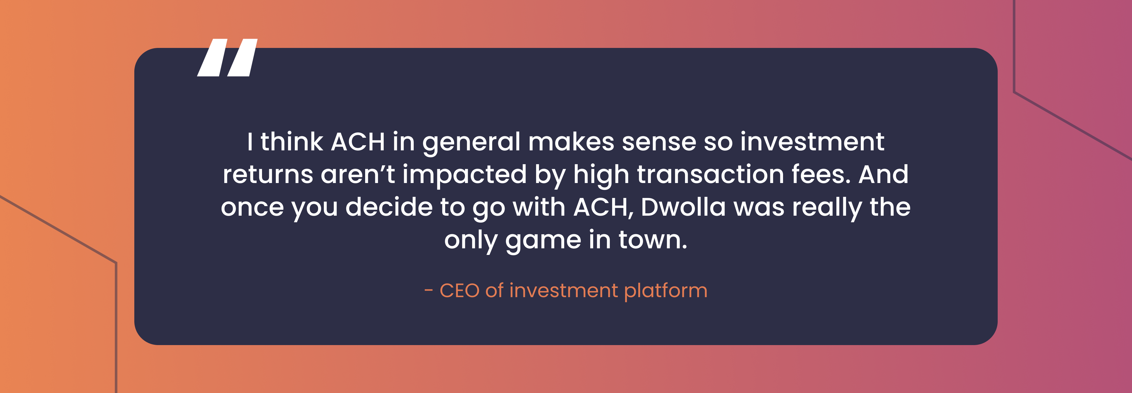 Quote from a CEO of an investment platform about his positive experience with ACH automation.